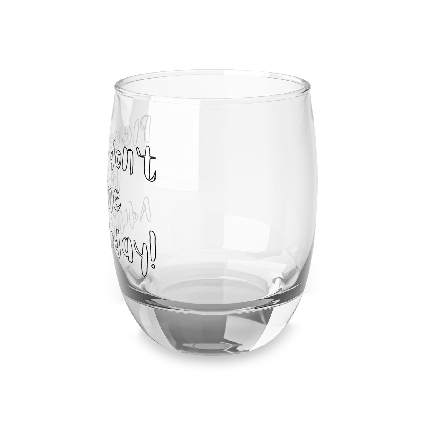 "Please Don't Let Me Adult Today" Whiskey Glass