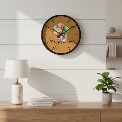 "I will not buy more yarn..." Wall Clock