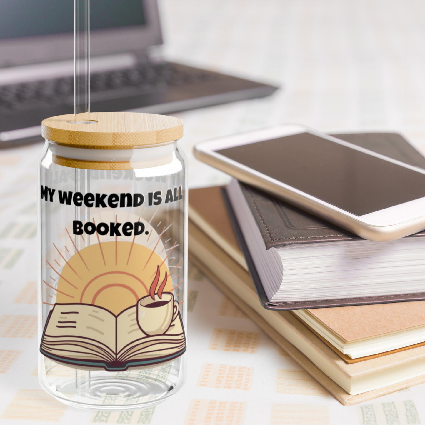 "My Weekend Is All Booked" Sipper Glass
